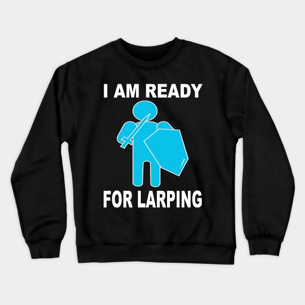 I am ready for larping Crewneck Sweatshirt by klarennns